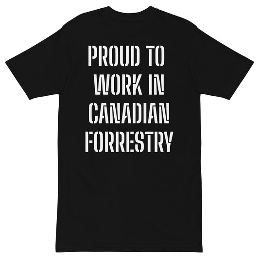PROUD TO WORK IN CANADIAN FORRESTRY Men’s premium heavyweight tee